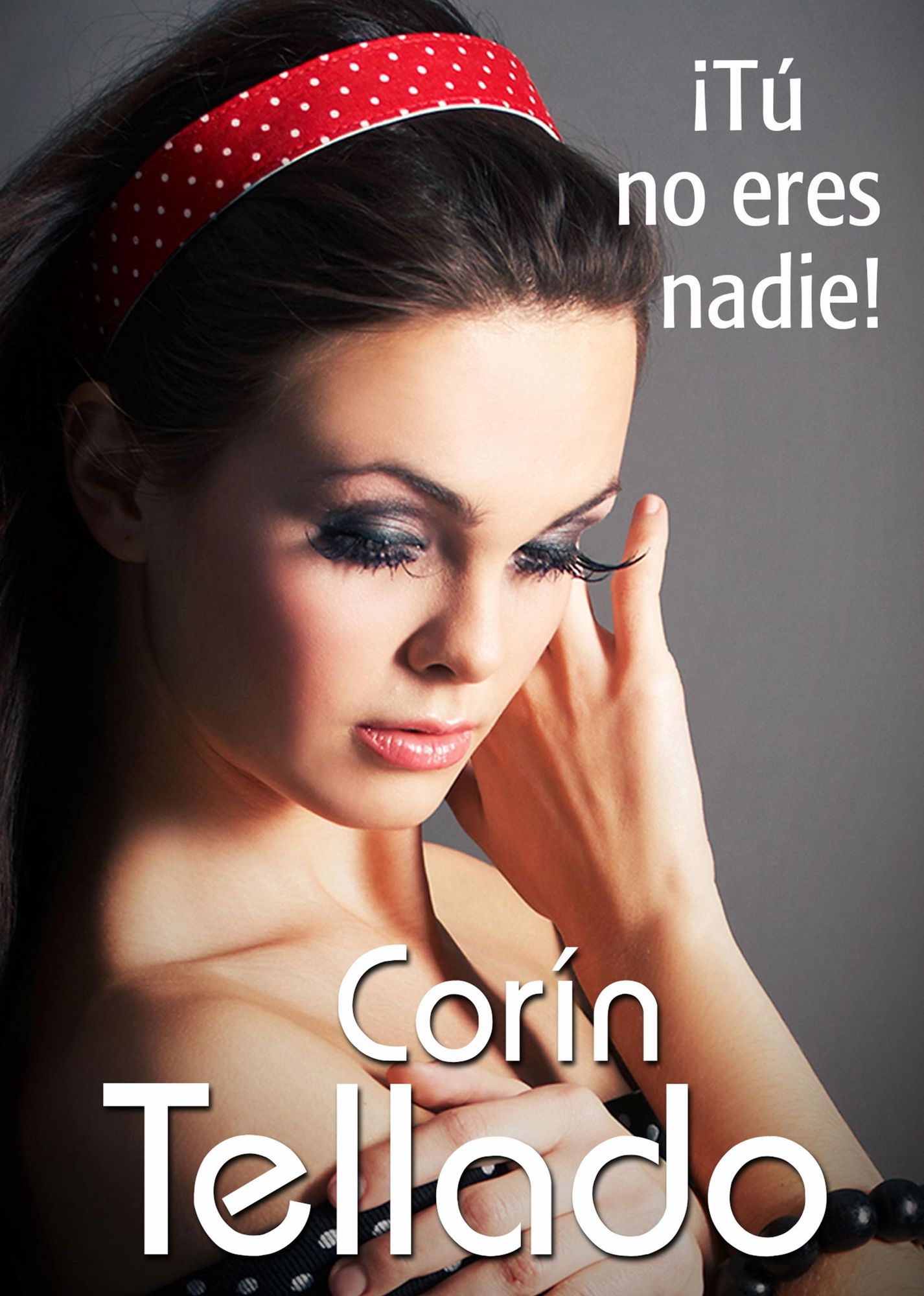 Tú no eres nadie!