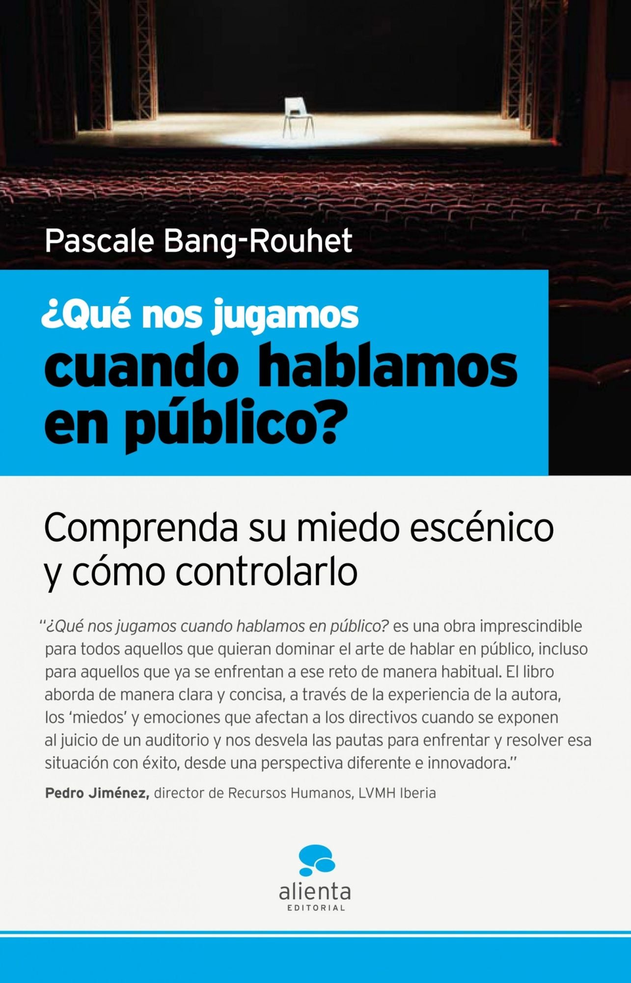 Qué nos jugamos cuando hablamos en público?: Comprenda su miedo escénico y cómo controlarlo