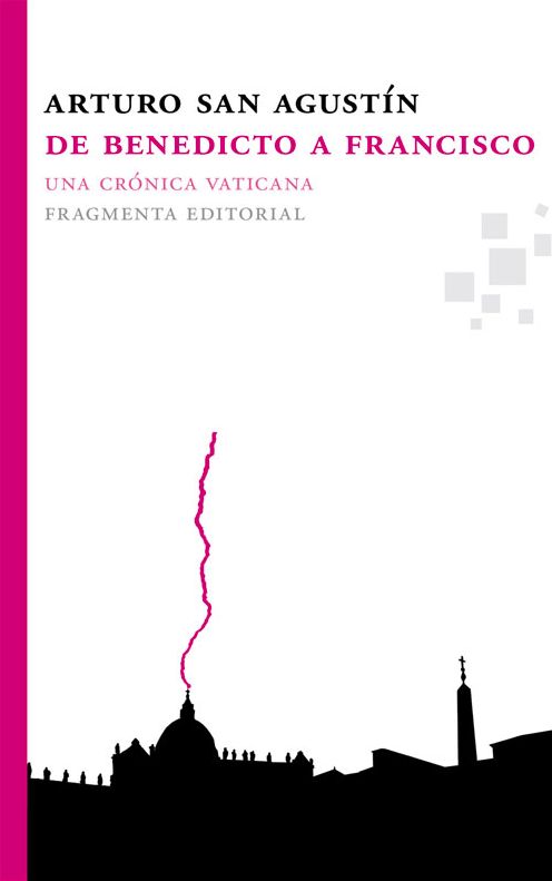 De Benedicto a Francisco: Una cronica vaticana