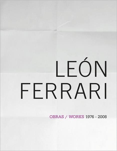 Leon Ferrari: Works 1976-2008