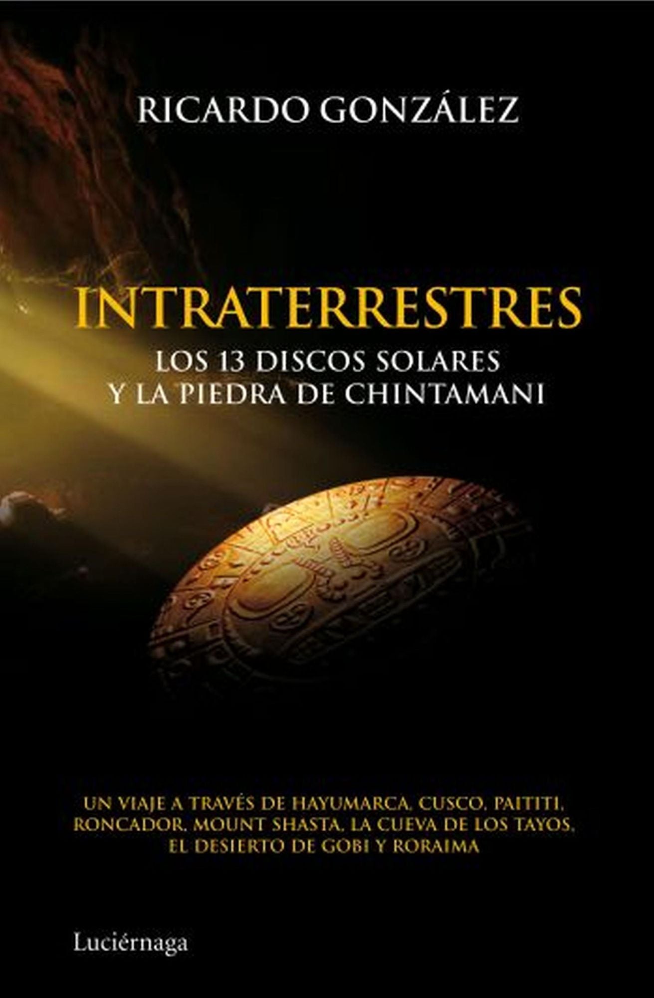 Intraterrestres: Los 13 discos solares y la piedra de Chintamani