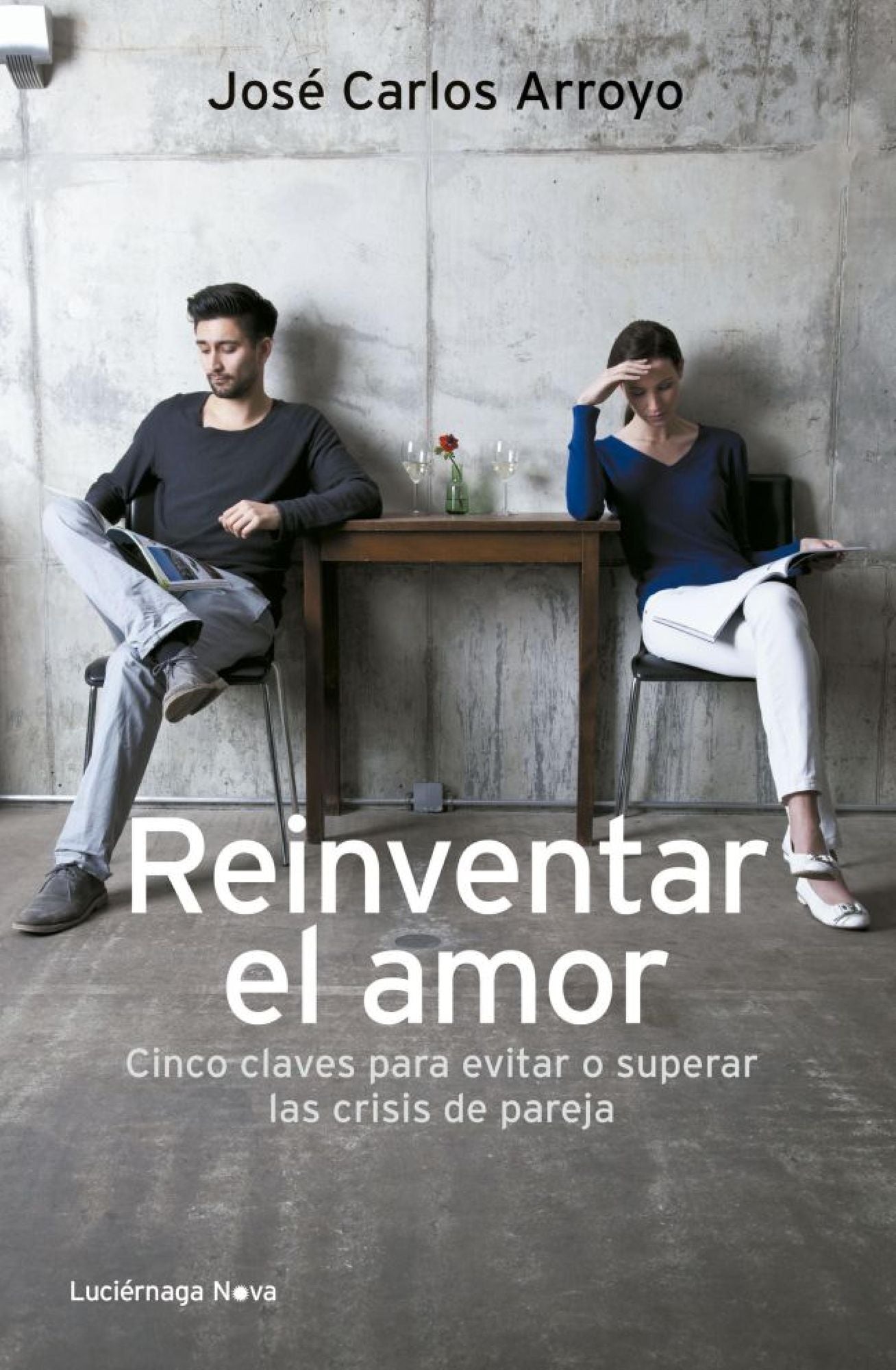 Reinventar el amor: Cinco claves para evitar o solucionar las crisis de pareja