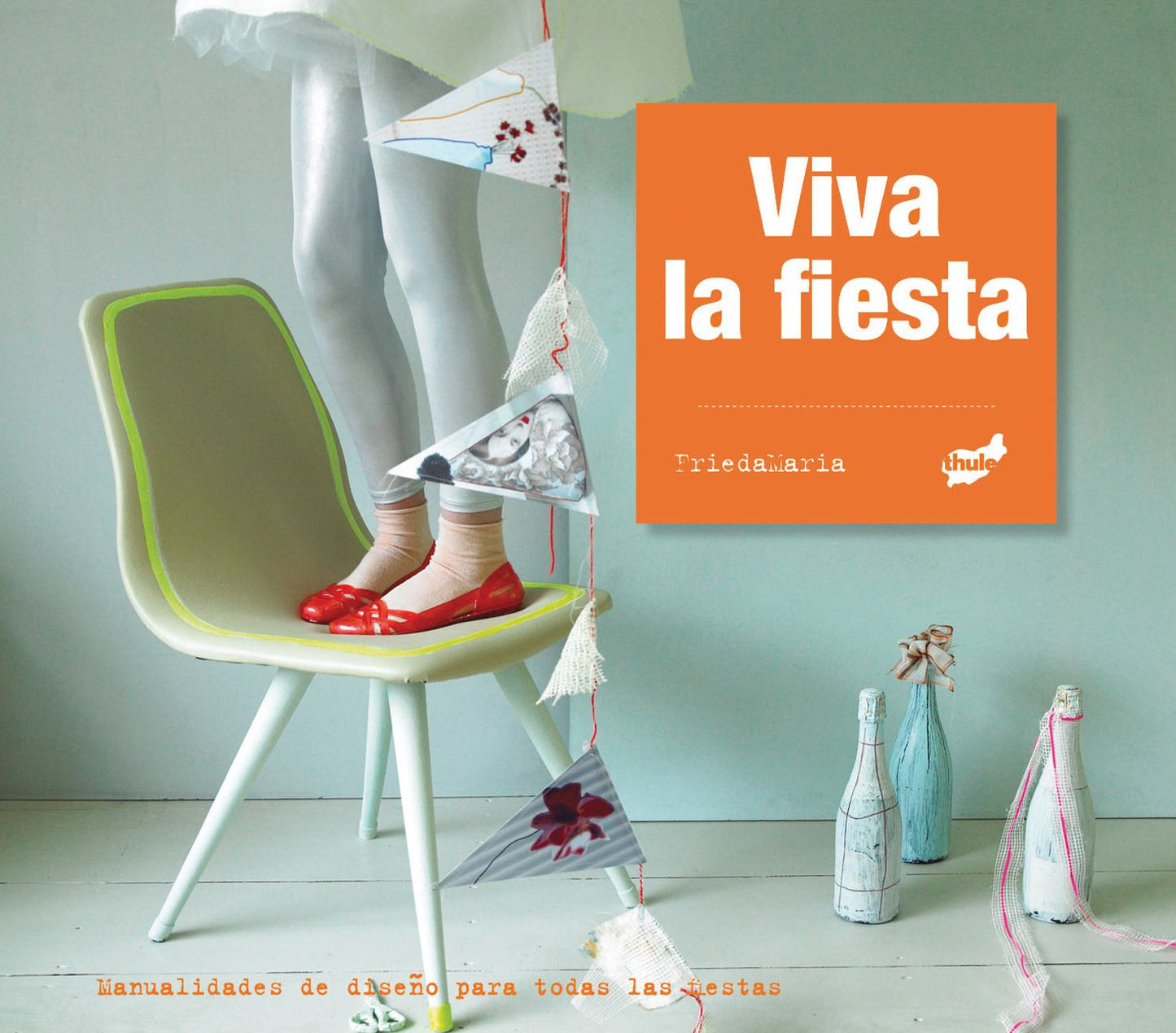 Viva la fiesta: Manualidades de diseno para todas las fiestas