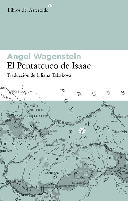 El pentateuco de Isaac: Sobre la vida de Isaac Jacob Blumenfeld durante dos guerras, en tres campos de concentración y en cinco patrias