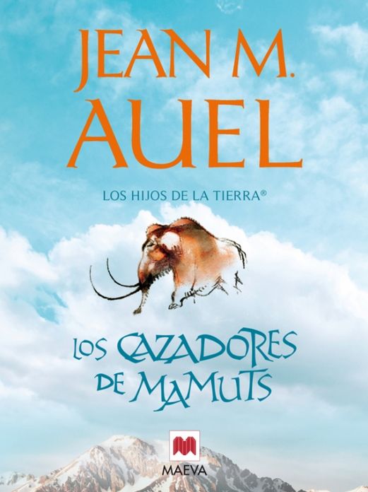 Los cazadores de mamuts: (LOS HIJOS DE LA TIERRA 3)