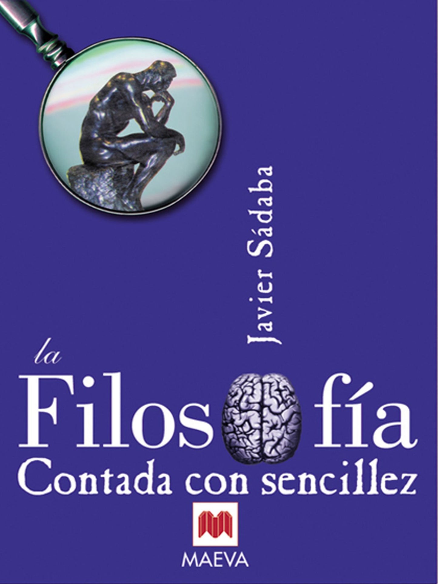 La Filosofía contada con sencillez: Un libro para todos los que desean filosofar.