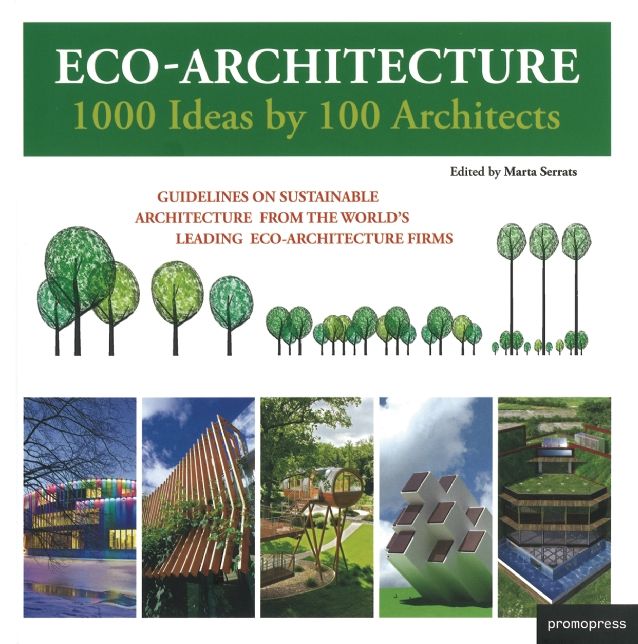 Eco-Architecture: 1000 Ideas by 100 Architects