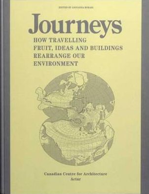 Journeys: How Travelling Fruit, Ideas and Buildings Rearrange Our Environment