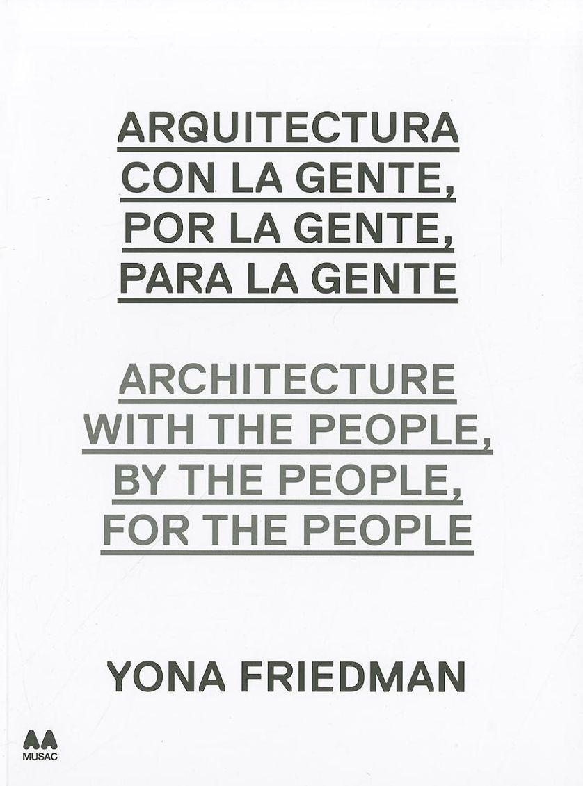 Architecture with the People, by the People, for the People: Yona Friedman