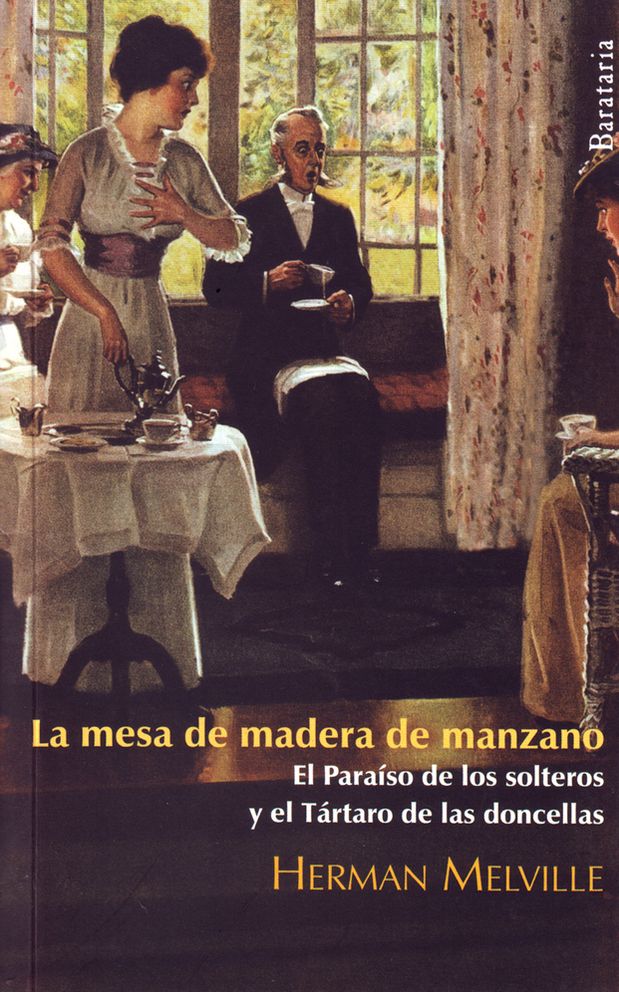 La mesa de madera de manzano / El Paraiso de los solteros y el Tartaro de las doncellas