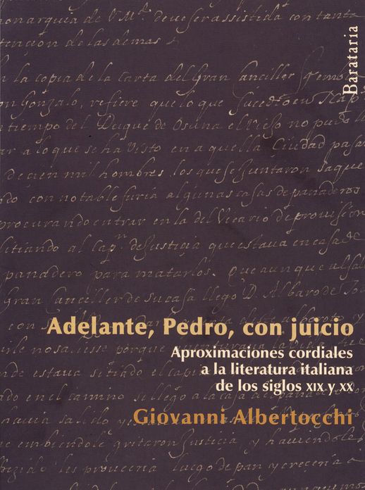 Adelante, Pedro, con juicio: Aproximaciones cordiales a la literatura italiana de los siglos XIX y XX