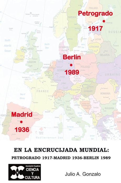 En la Encrucijada Mundial. Petrogrado 1917, Madrid 1936, Berlín 1989