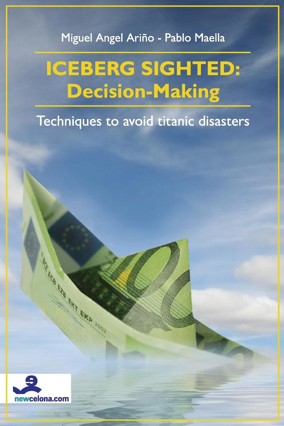 Iceberg Sighted: Decision-Making: Techniques to avoid titanic disasters