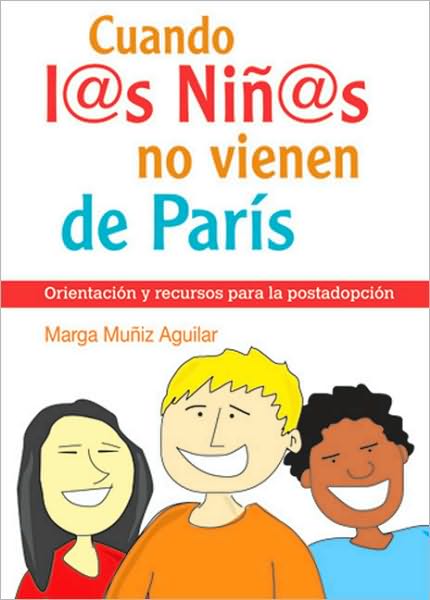 Cuando los ninos no vienen de Paris: Orientacion y recursos para la postadopcion