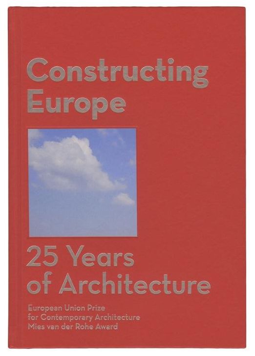 Constructing Europe: 25 Years of Architecture