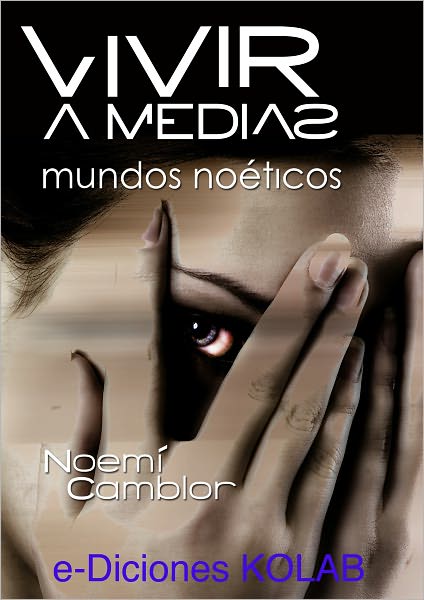 Vivir a medias. Mundos noéticos