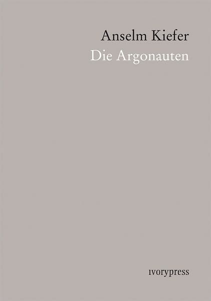 Anselm Kiefer: Die Argonauten