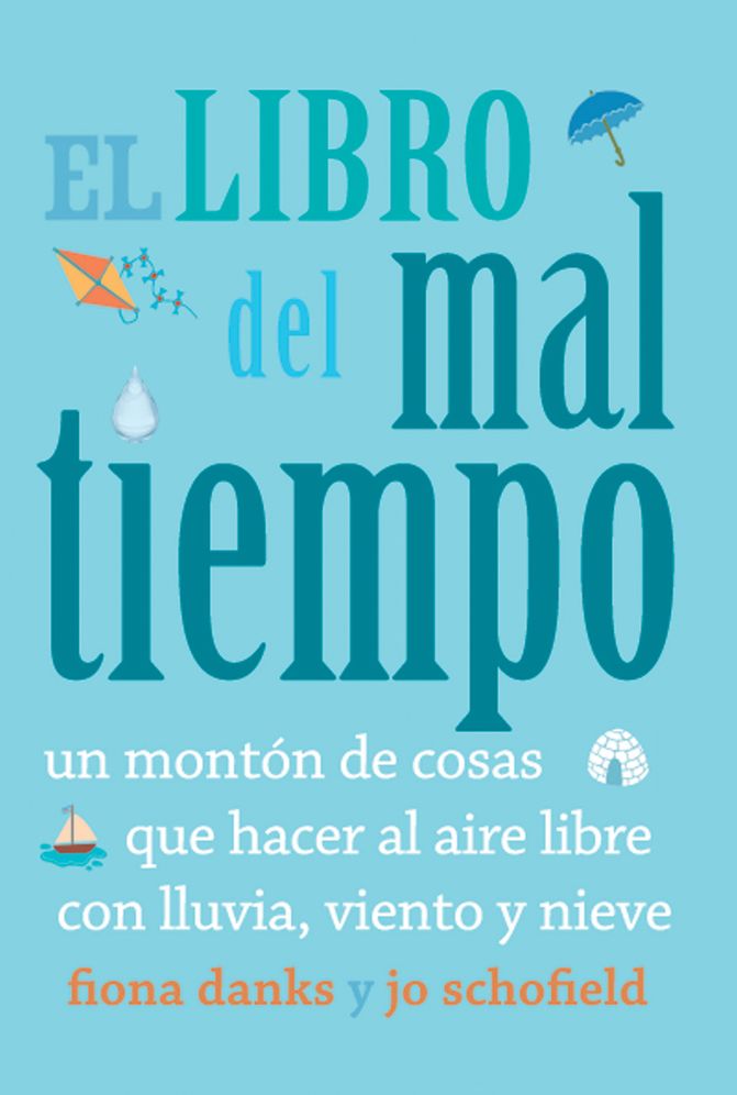 El libro del mal tiempo: Un monton de cosas que hacer al aire libre con lluvia, viento y nieve