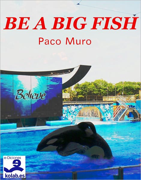 Be a big fish: translated from the original in spanish "El Pez que no quiso evolucionar"