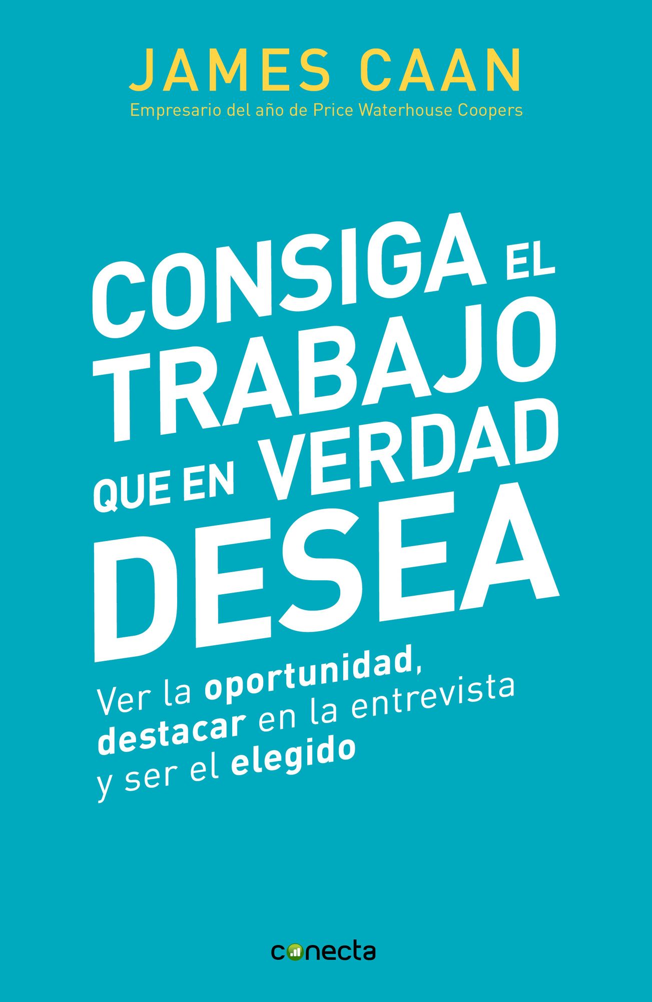 Consiga el trabajo que en verdad desea: Ver la oportunidad, destacar en la entrevista y ser el elegido