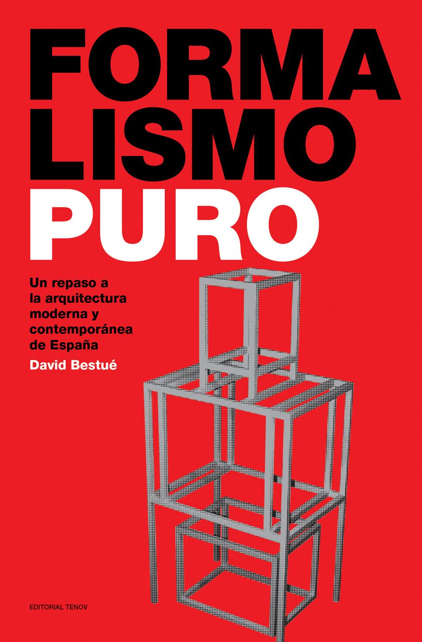 Formalismo Puro: Un repaso a la arquitectura moderna y contemporanea de Espana