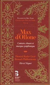 Max d'Ollone: Cantates, ch?urs & musique symphonique