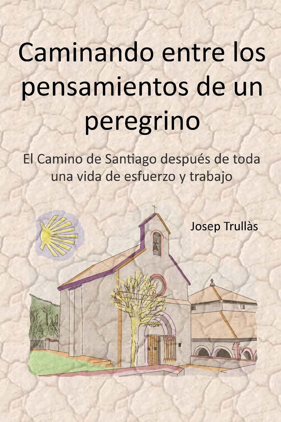 Caminando entre los pensamientos de un peregrino: El Camino de Santiago después de toda una vida de esfuerzo y trabajo