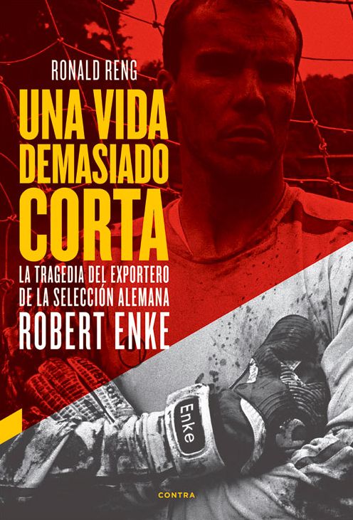 Una vida demasiado corta: La tragedia del exportero de la seleccion alemana Robert Enke