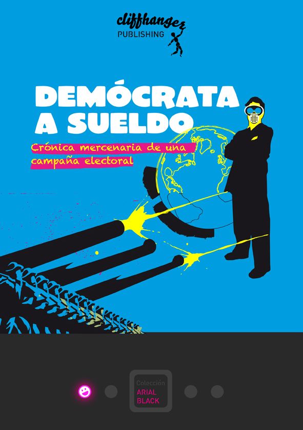 Demócrata a sueldo: Crónica mercenaria de una campaña electoral