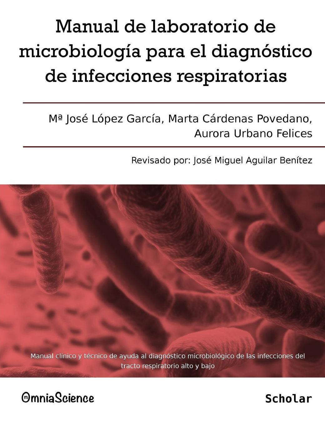 Manual de laboratorio de microbiolog a para el diagn stico de infecciones respiratorias: Manual cl nico y t cnico de ayuda al diagn stico microbiol gico de las infecciones del trato respiratorio alto y bajo