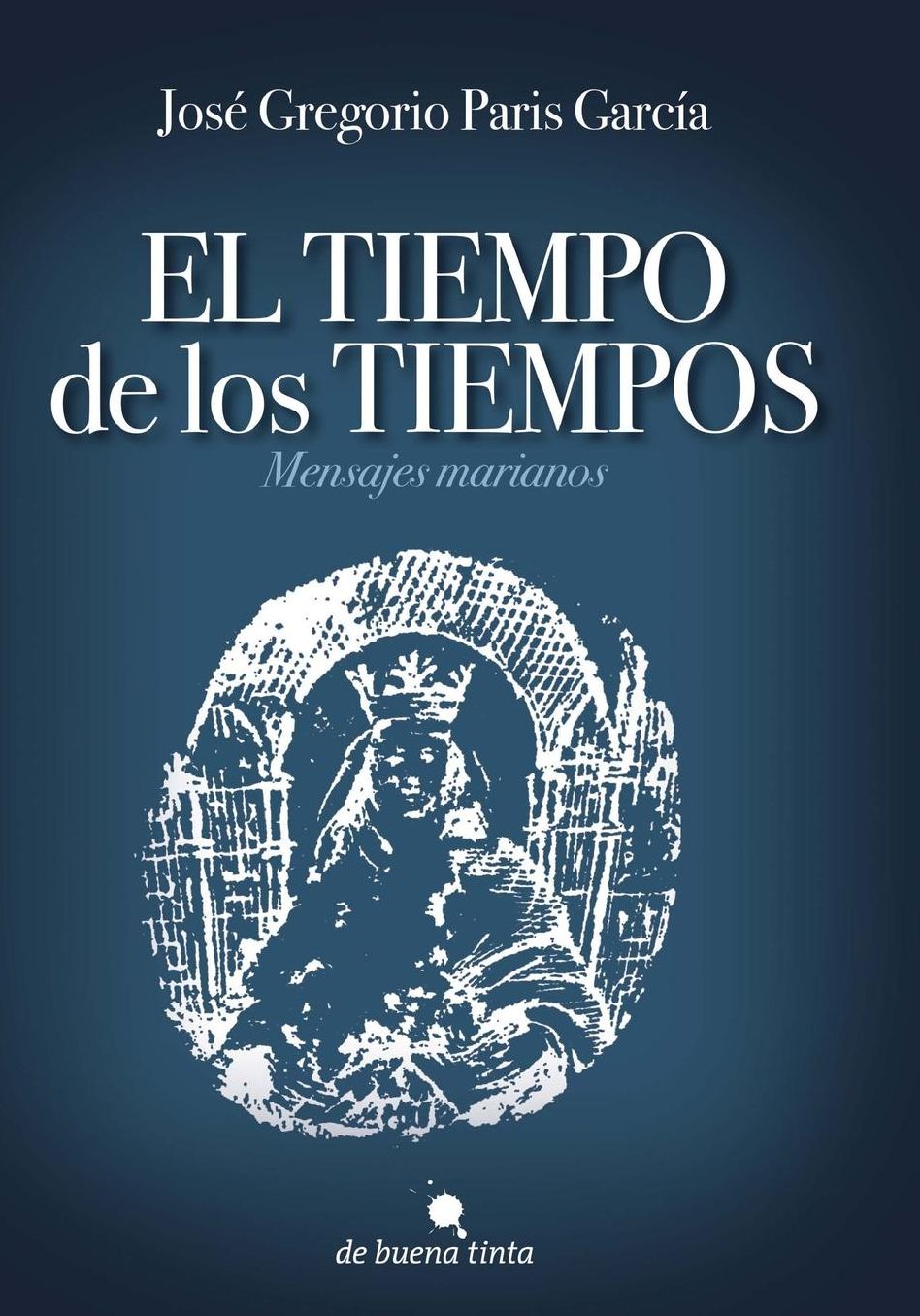 El Tiempo de Los Tiempos: Mensajes Marianos