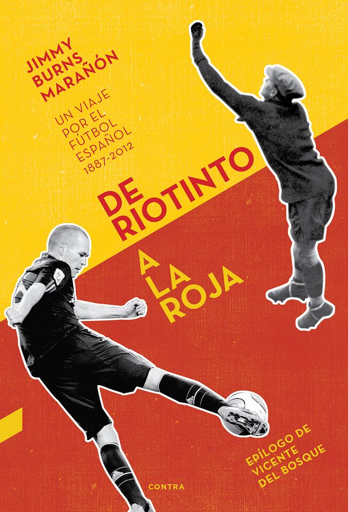 De Riotinto a la Roja: Un viaje por el futbol espanol 1887-2012