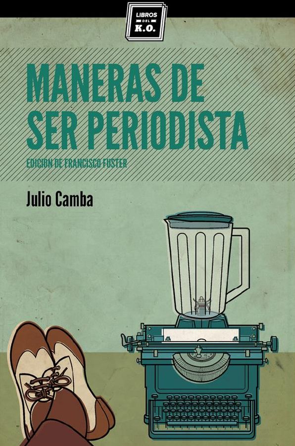 Maneras de ser periodista: Consejos de escritura para el estudiante o el veterano redactor