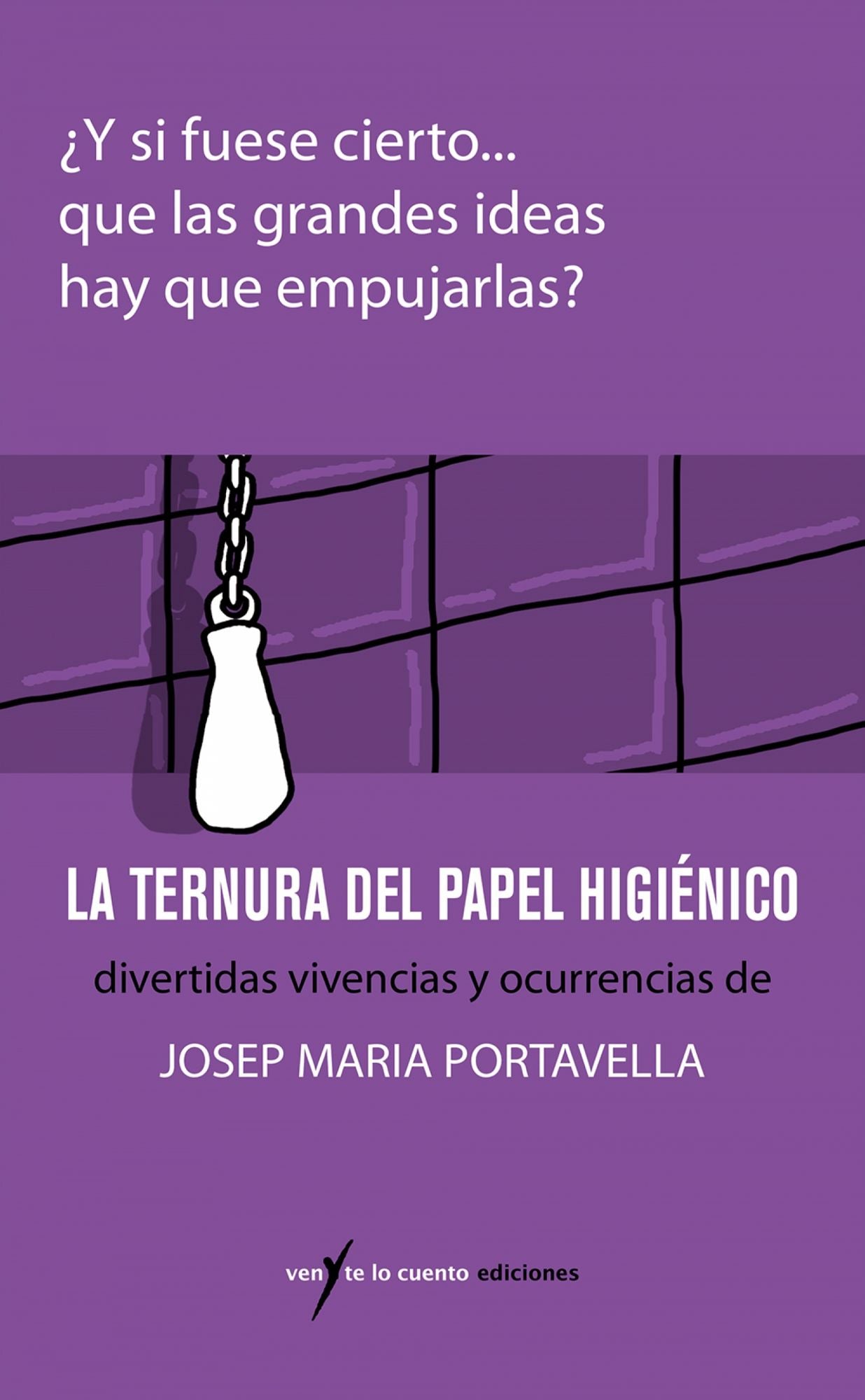 La ternura del papel higiénico: divertidas vivencias y ocurrencias de