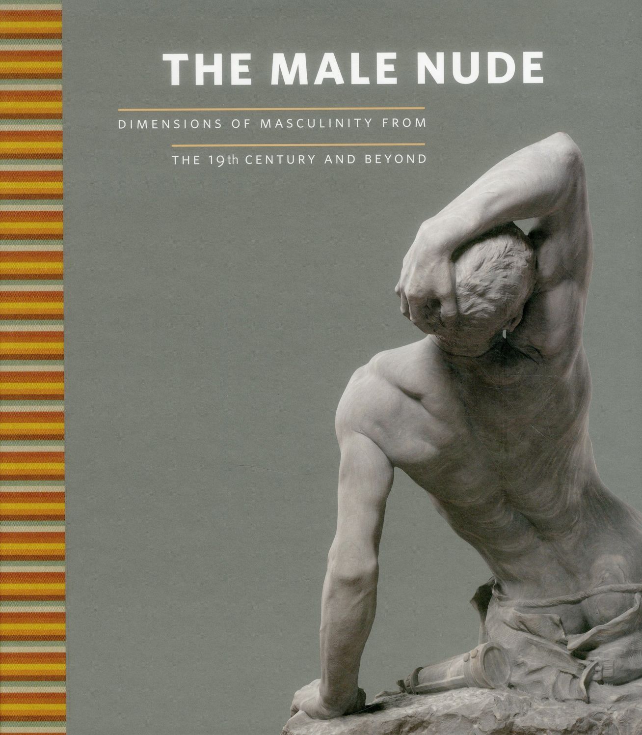 The Male Nude: Dimensions of Masculinity from the 19th Century and Beyond