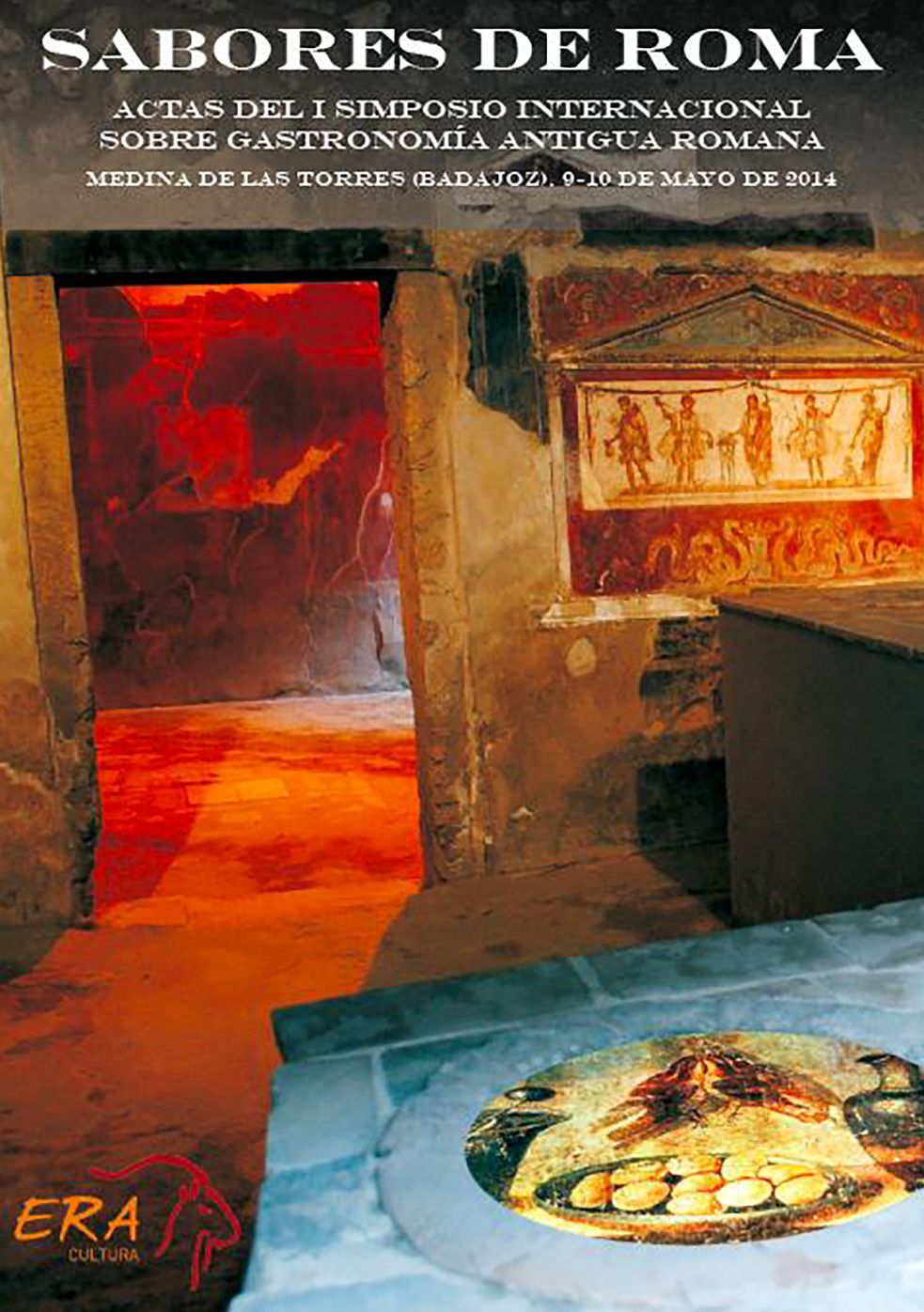 Sabores de Roma: Actas del I Simposio Internacional Sobre Gastronomia Antigua Romana
