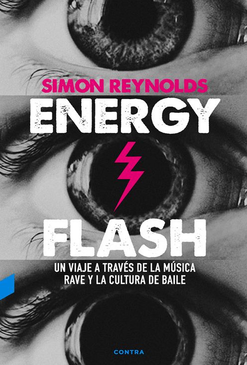 Energy Flash: Un viaje a traves de la musica Rave y la cultura de baile