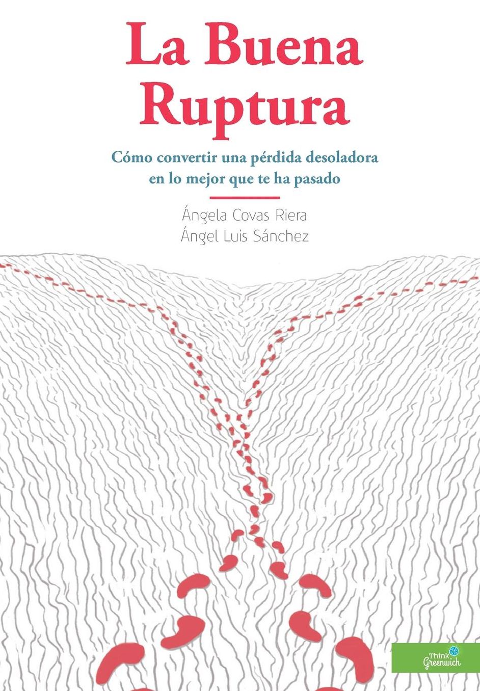 La Buena Ruptura: C mo convertir una p rdida desoladora en lo mejor que te ha pasado