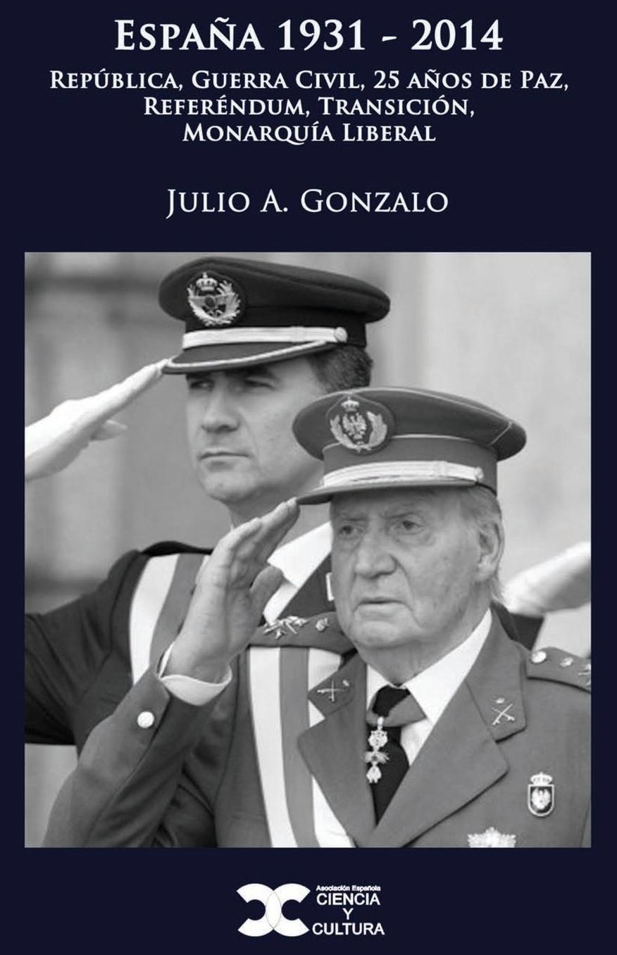 Espana 1931-2014: Republica, Guerra Civil, 25 Anos de Paz, Referendum, Transicion, Monarquia Liberal