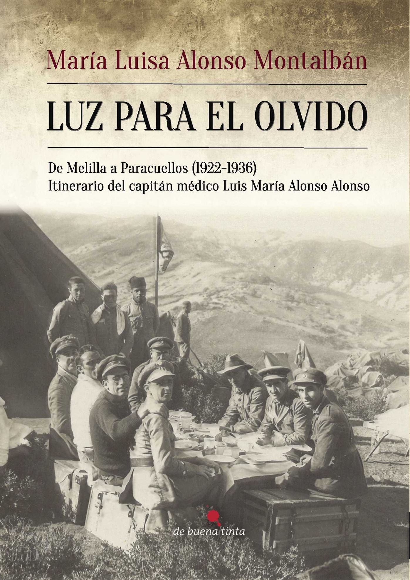 Luz para el olvido: De Melilla a Paracuellos (1922-1936) Itinerario del capitán médico Luis María Alonso Alonso