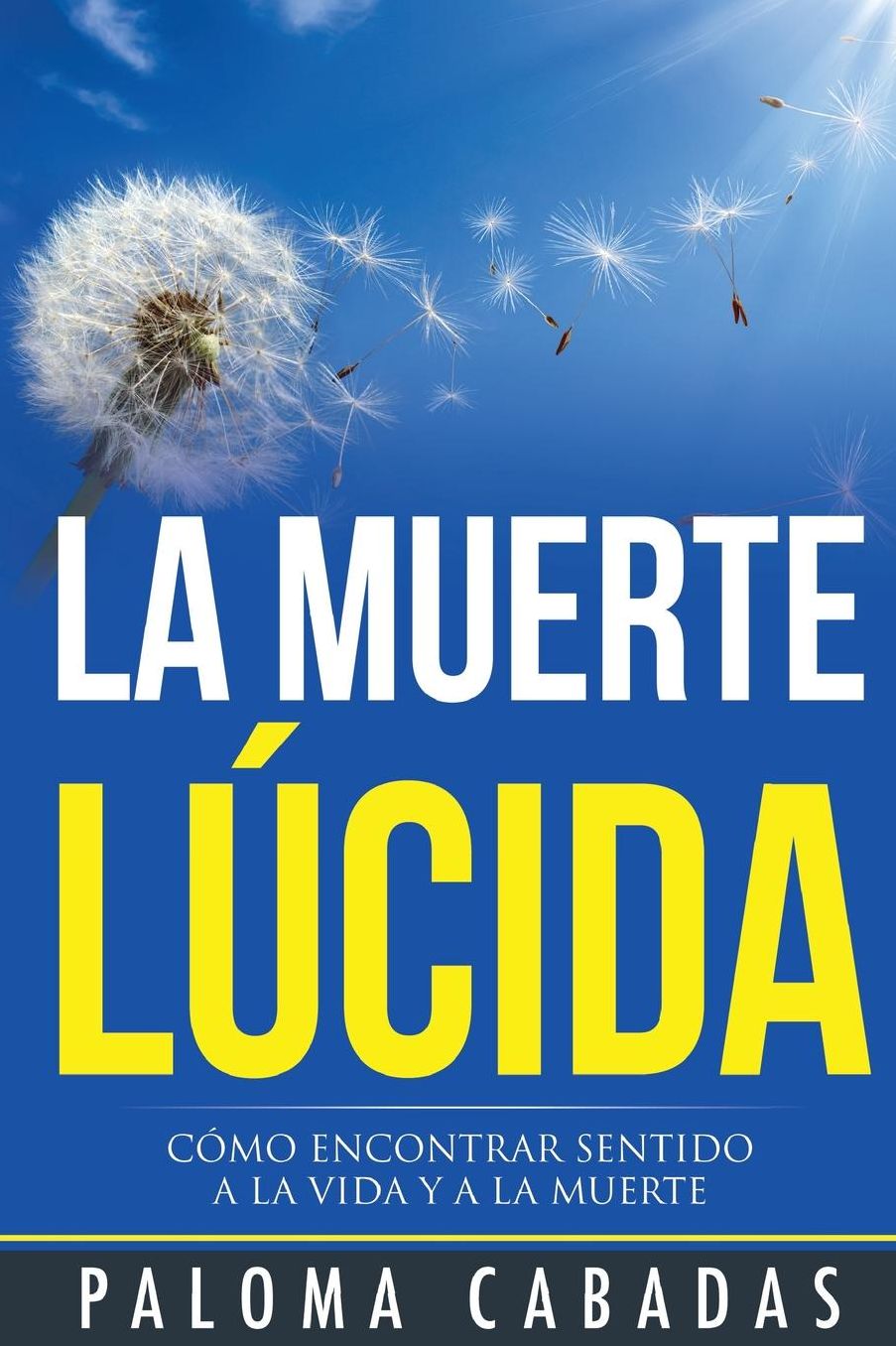 La muerte l cida: C mo encontrar sentido a la vida y a la muerte