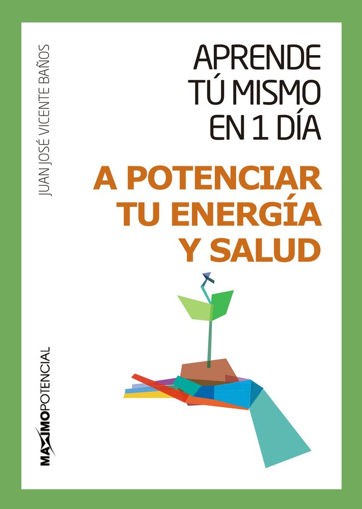 Aprende tu mismo en 1 dia a potenciar tu energia y salud