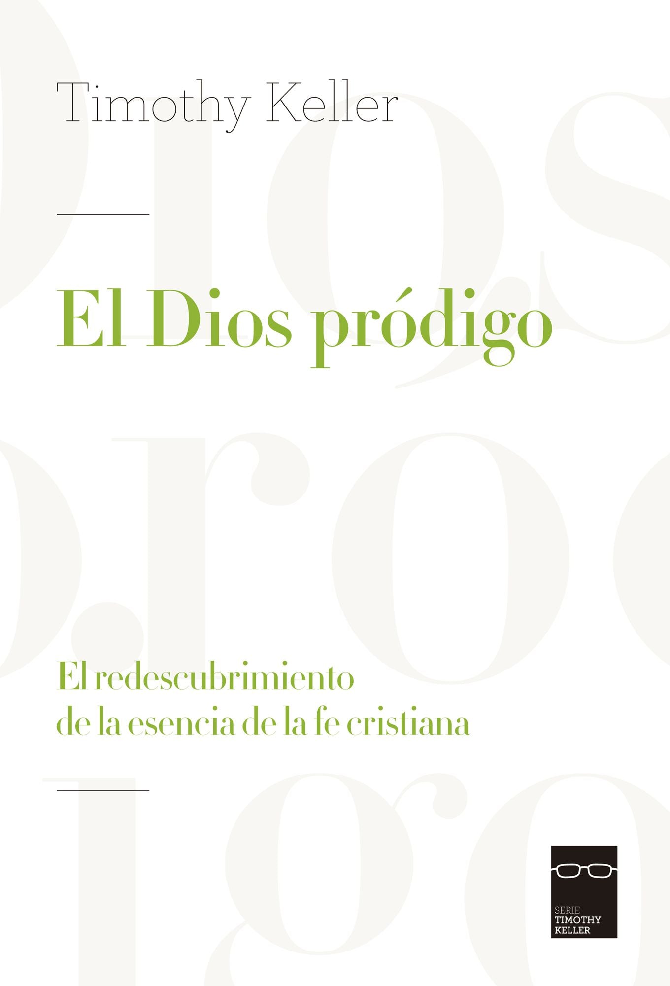 El Dios pródigo: El redescubrimiento de la esencia de la fe cristiana