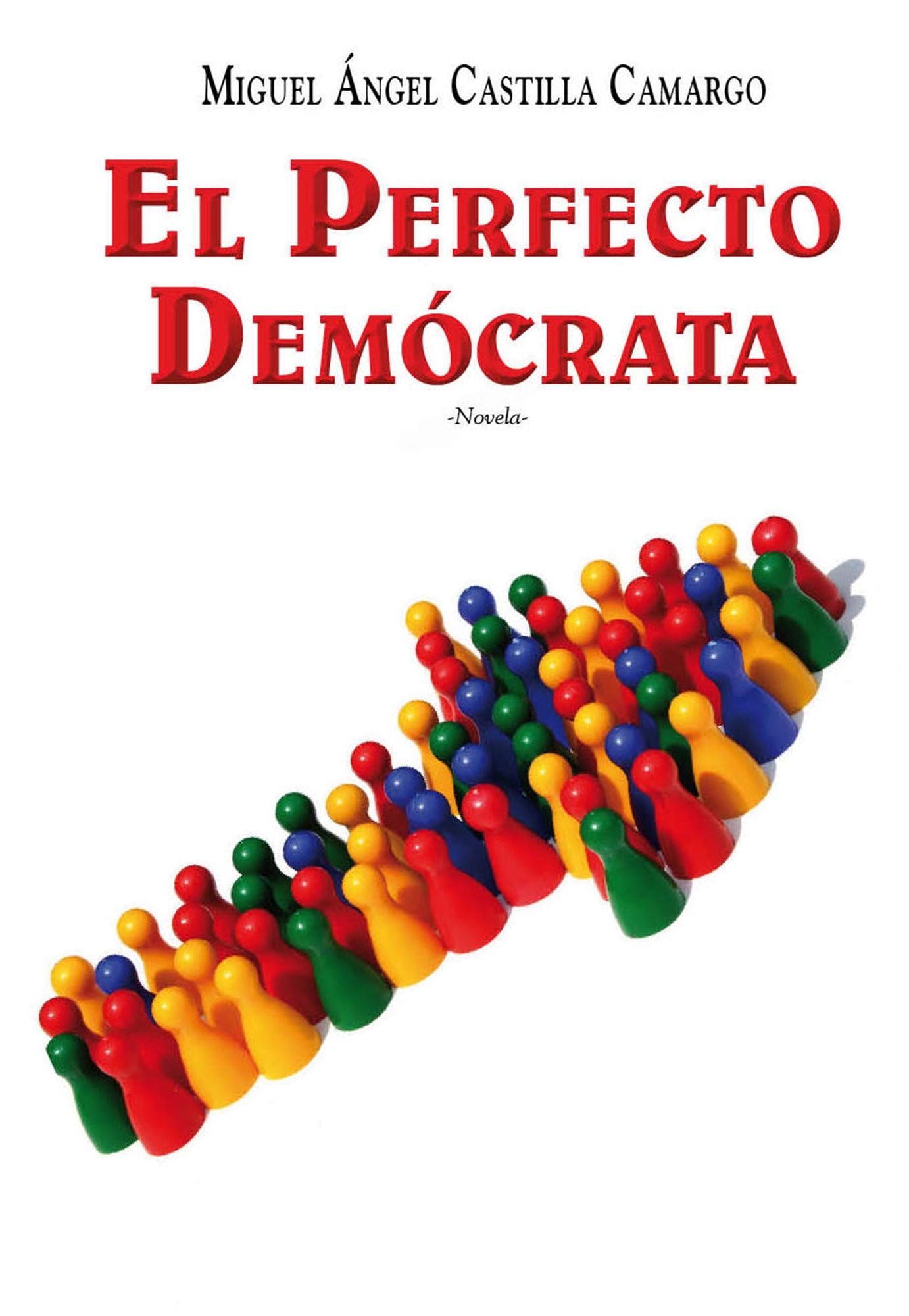 El perfecto demócrata: Novela