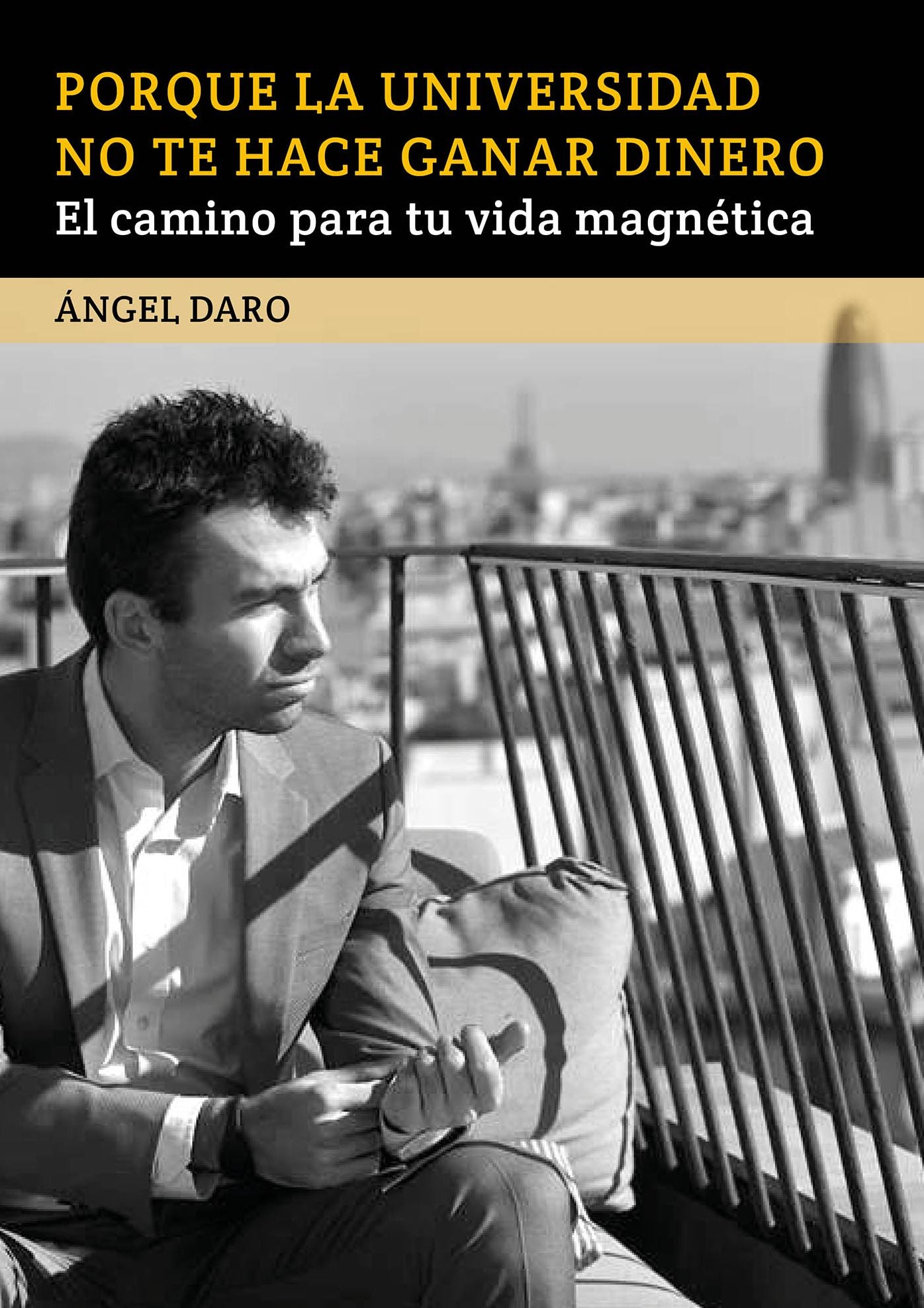 Porque la Universidad no te hace ganar dinero: El camino para tu vida magnética