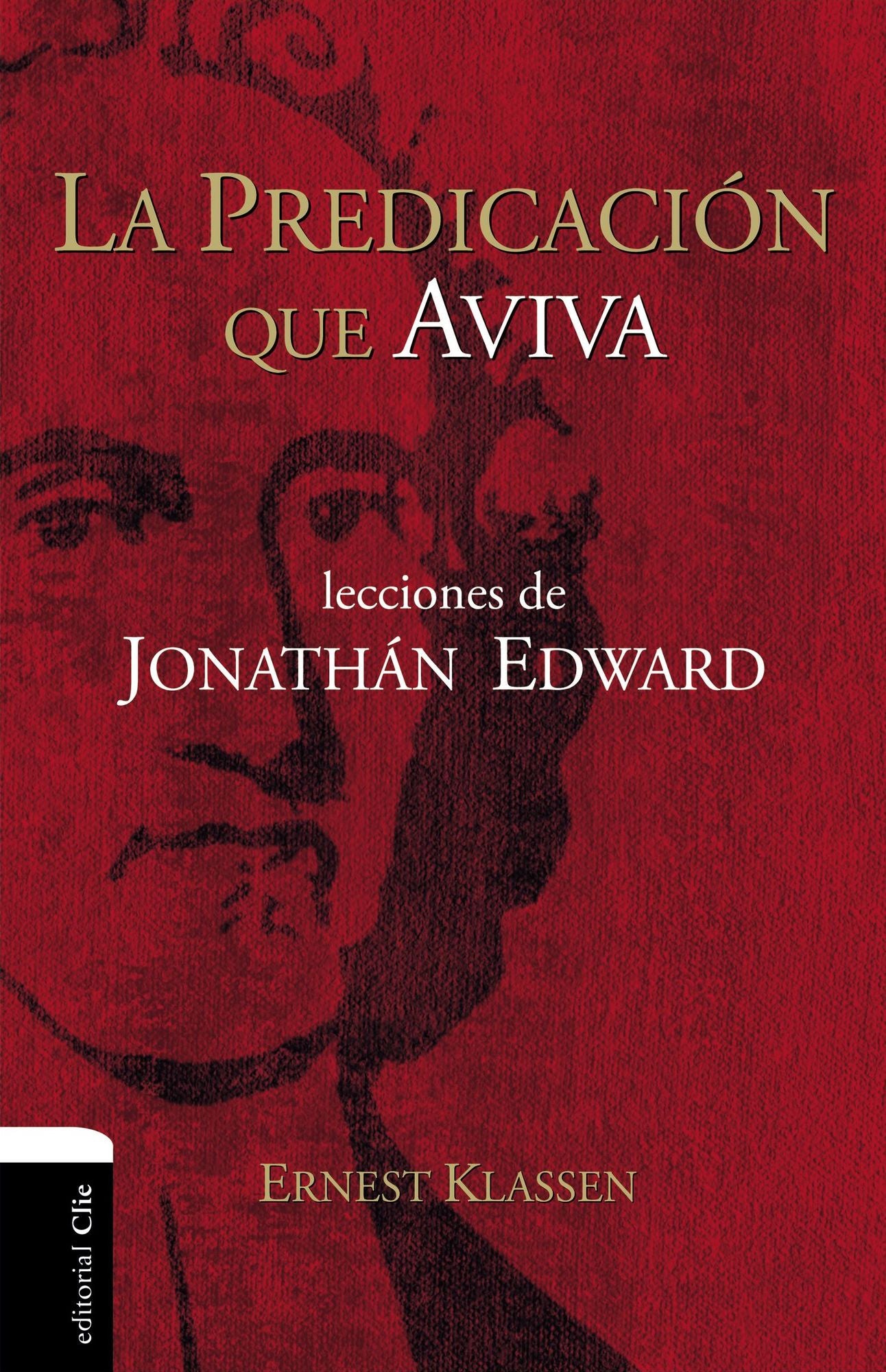 La Predicaciï¿½n Que Aviva: Lecciones de Jonathï¿½n Edward