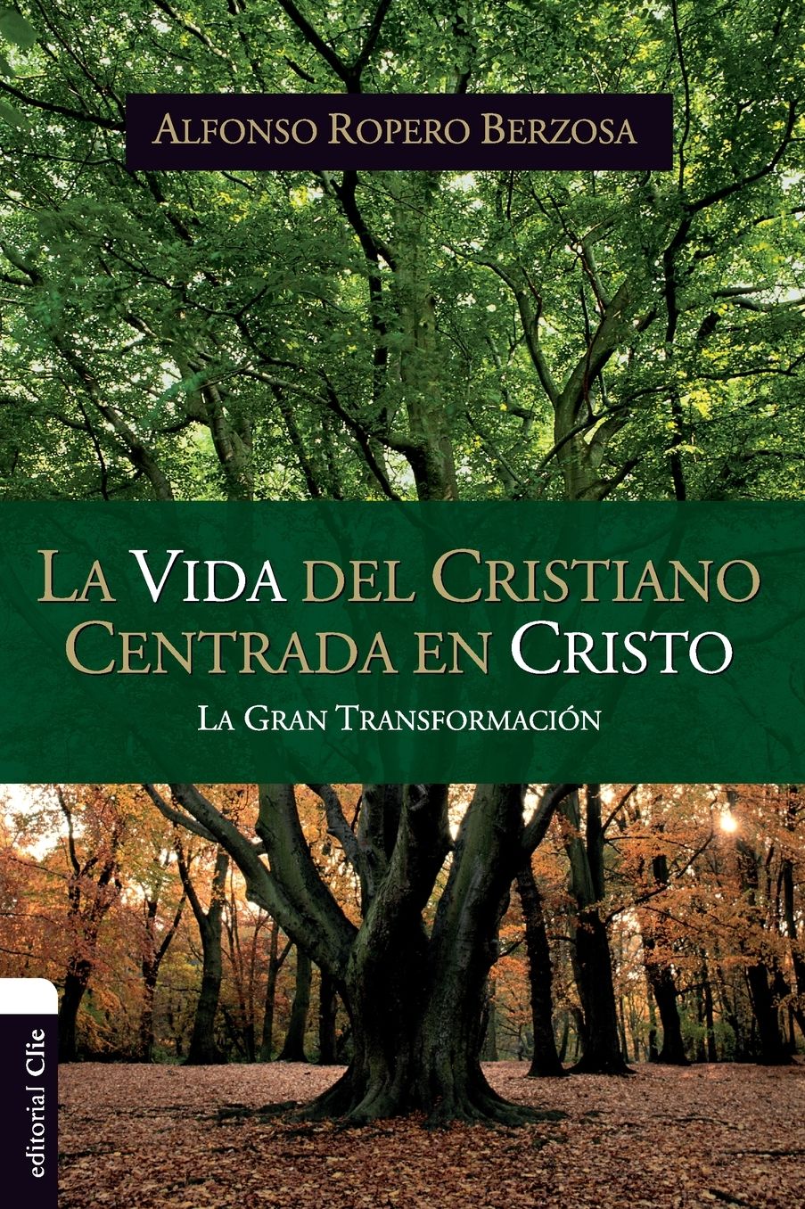La Vida del Cristiano Centrada En Cristo: La Gran Transformaciï¿½n
