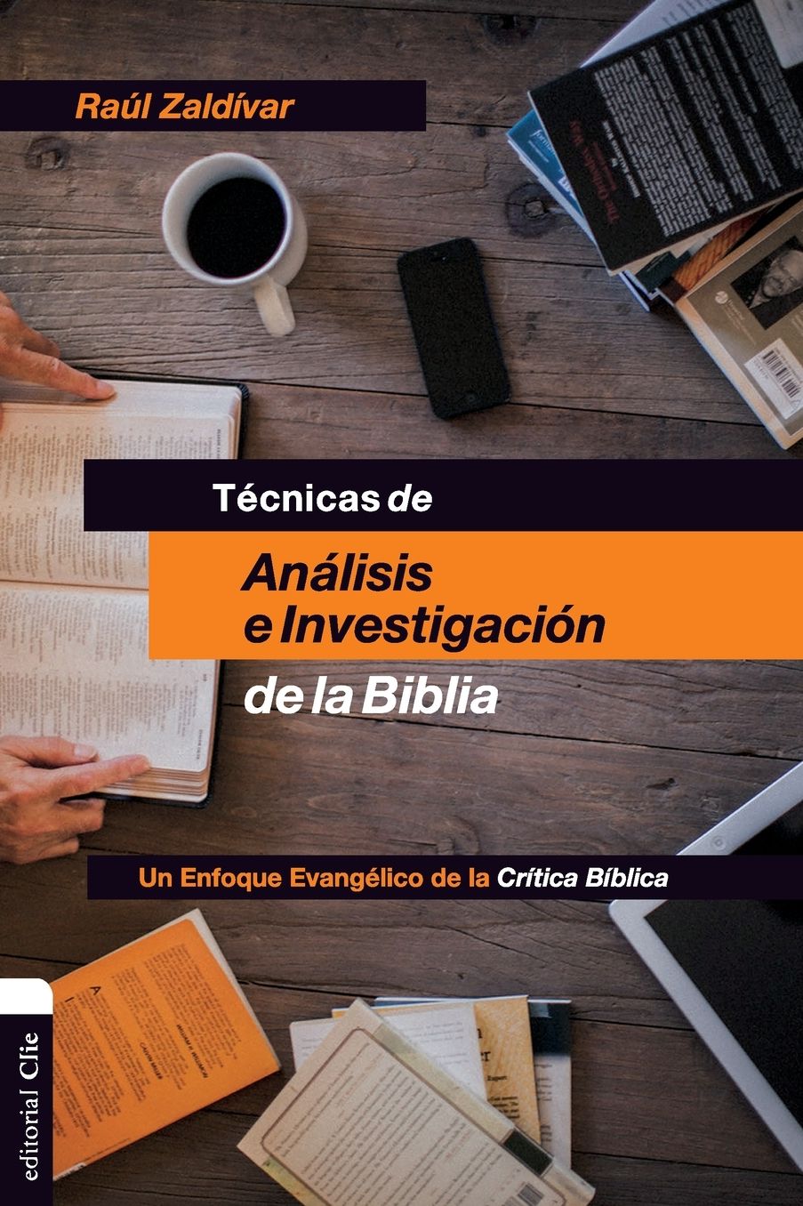 Tecnicas de analisis e investigacion de la Biblia: Un enfoque evangelico de la critica biblica