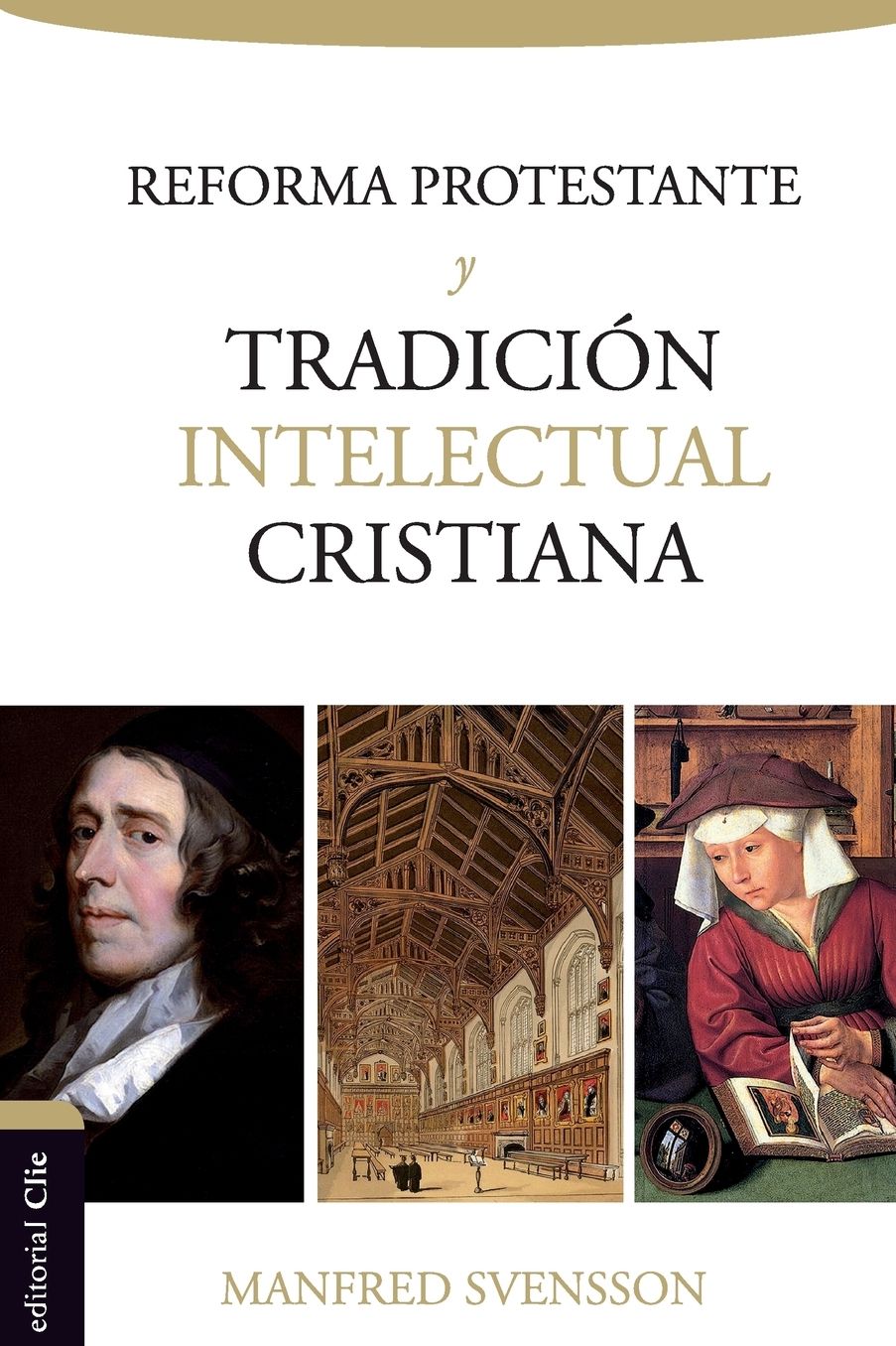 La Reforma Protestante Y La Tradiciï¿½n Intelectual Cristiana