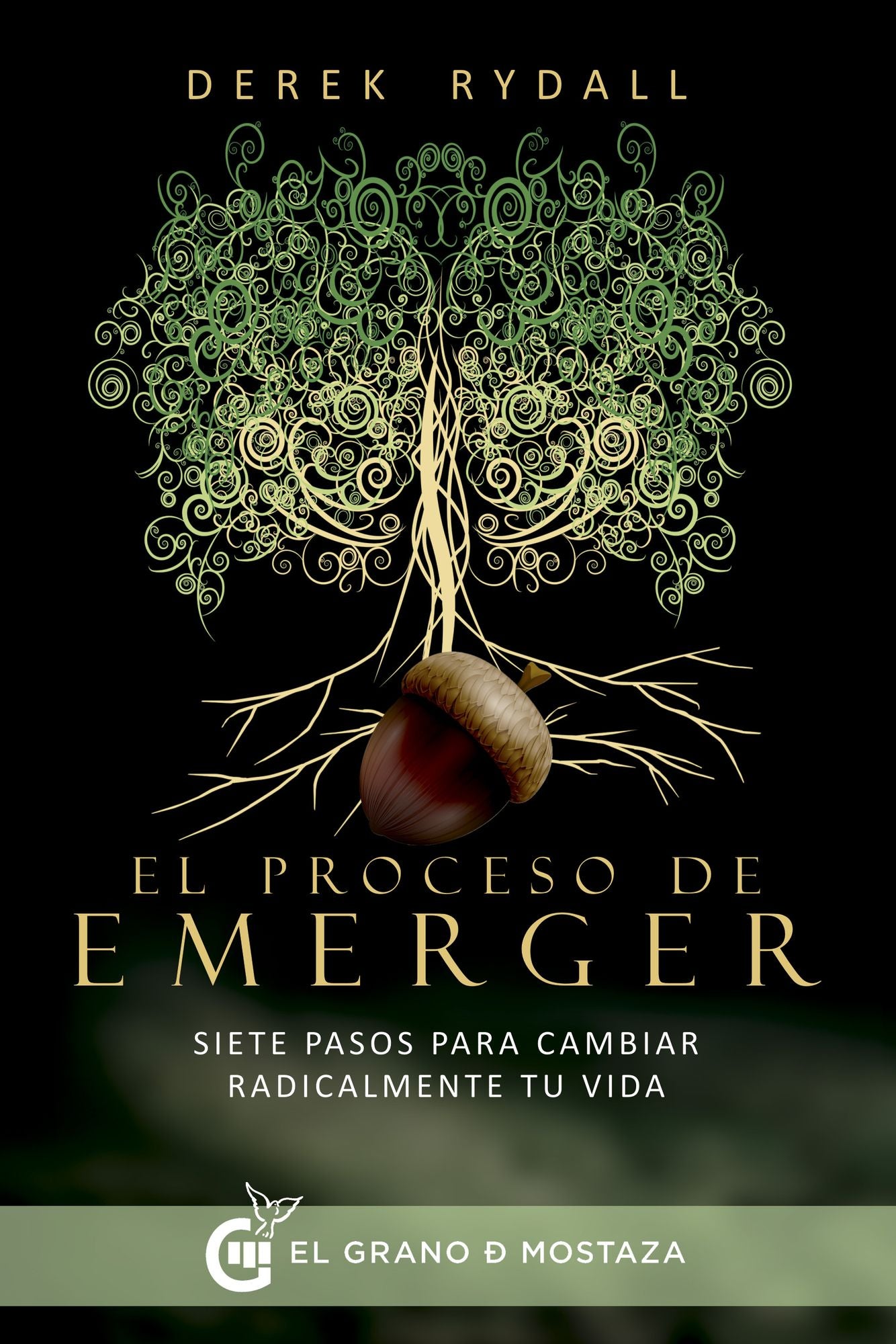 El proceso de emerger: Siete pasos para cambiar radicalmente tu vida